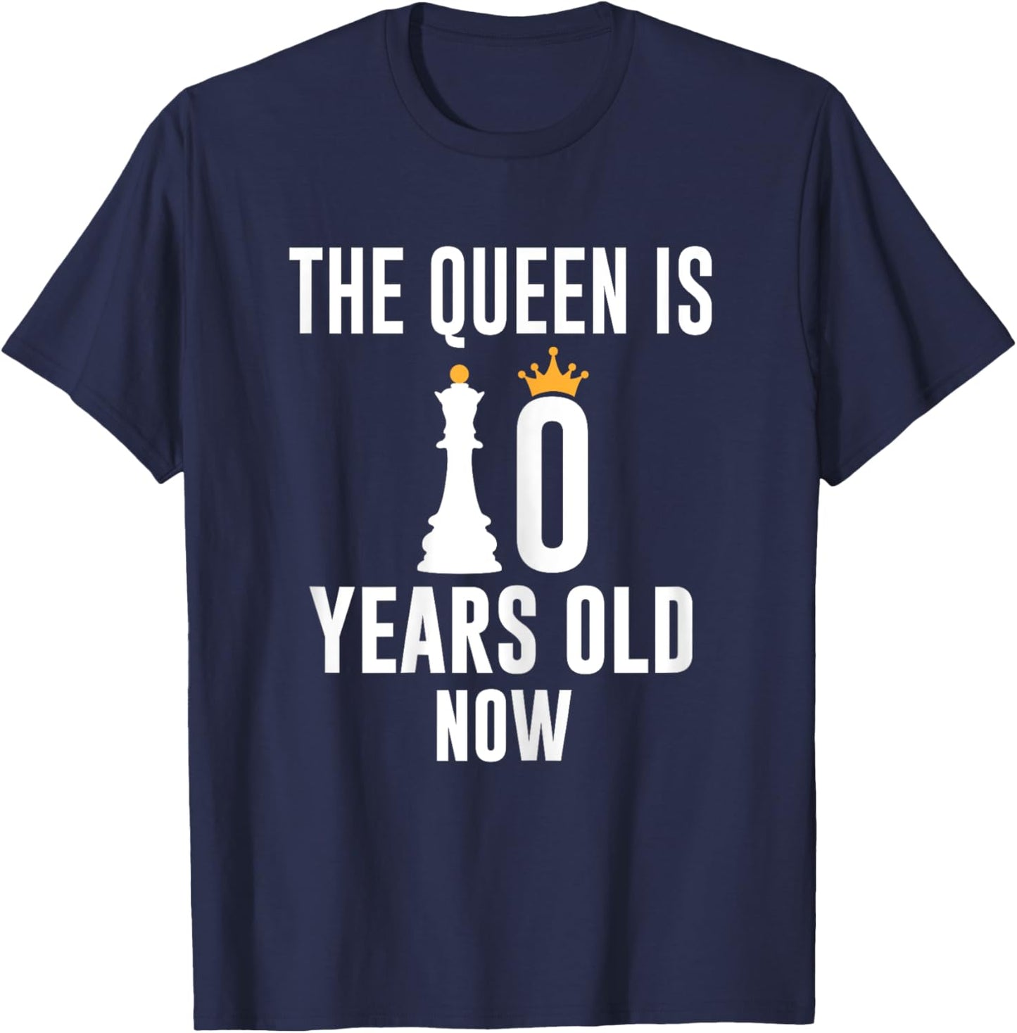 The Queen Is 10 Years Old Now Birthday Girl Chess Lover T-Shirt - T-Shirt | Navy