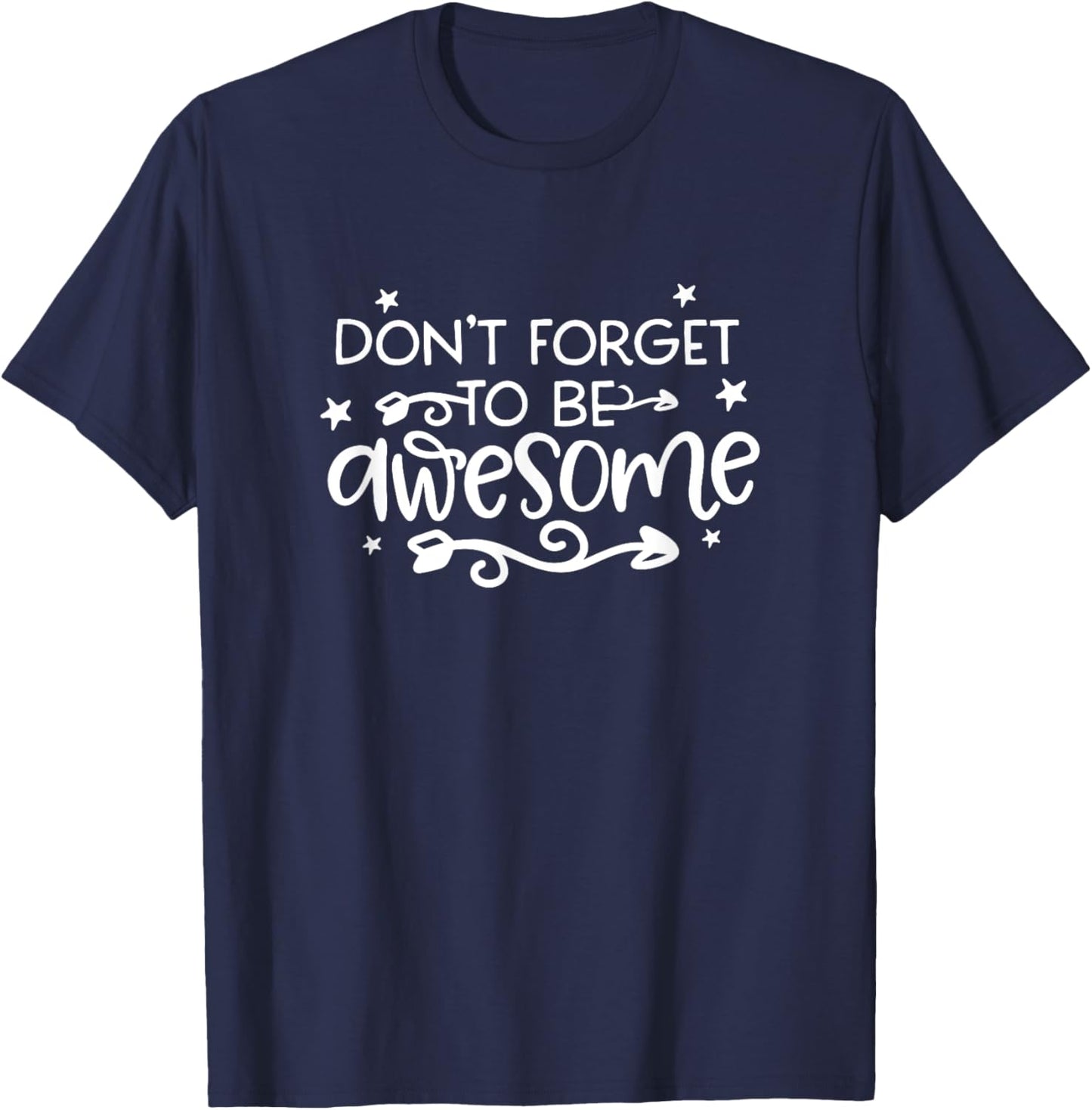 Don't Forget To Be Awesome Inspirational Quote Cool T-Shirt - T-Shirt | Navy