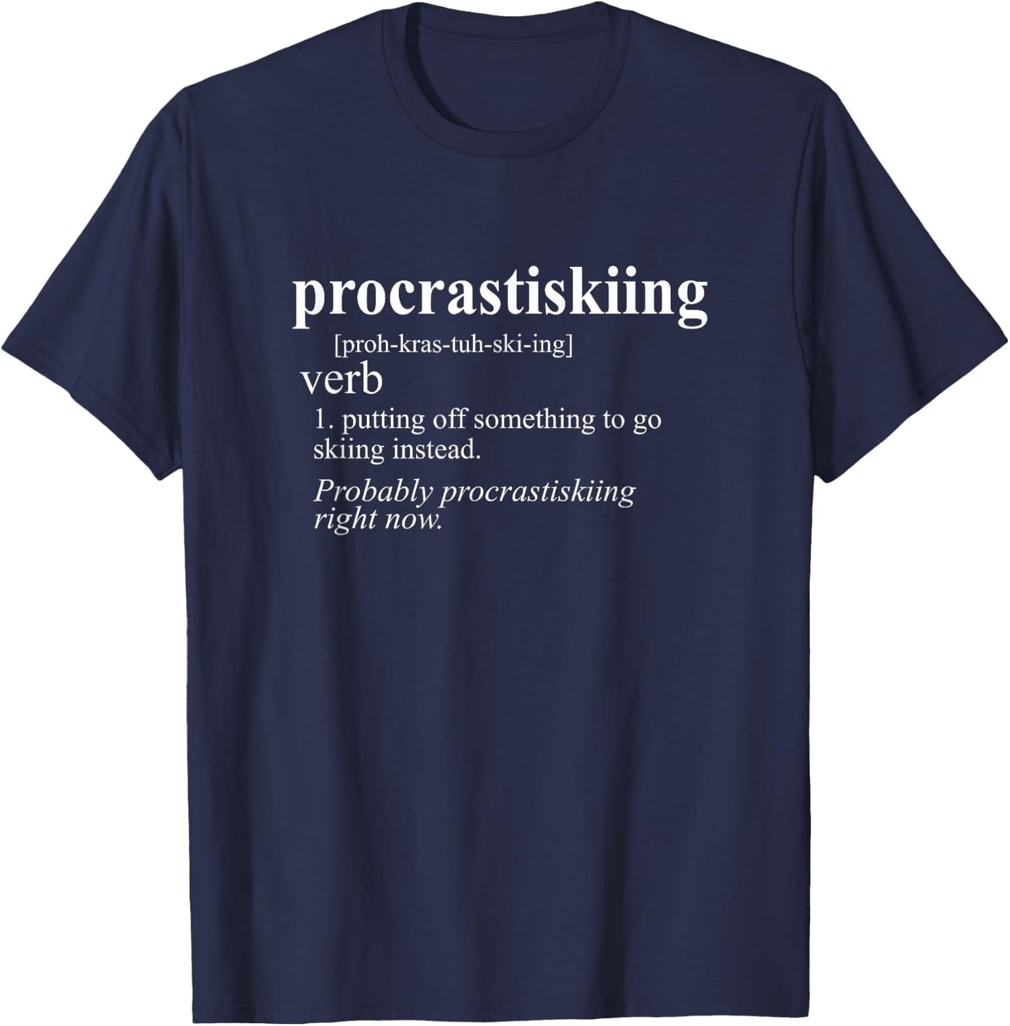 Gifts for Skiers Men Women Procrastiskiing Funny Skiing T-Shirt - T-Shirt | Navy