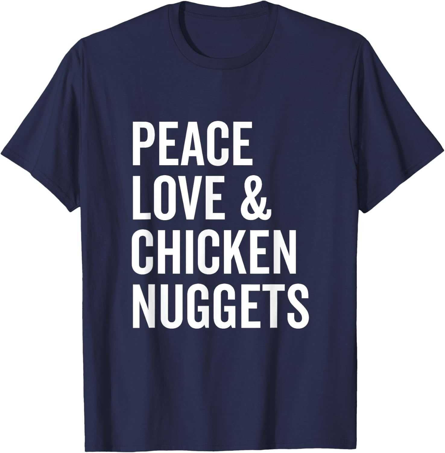 Peace Love and Chicken Nuggets Funny Chicken Lover T-Shirt - T-Shirt | Navy