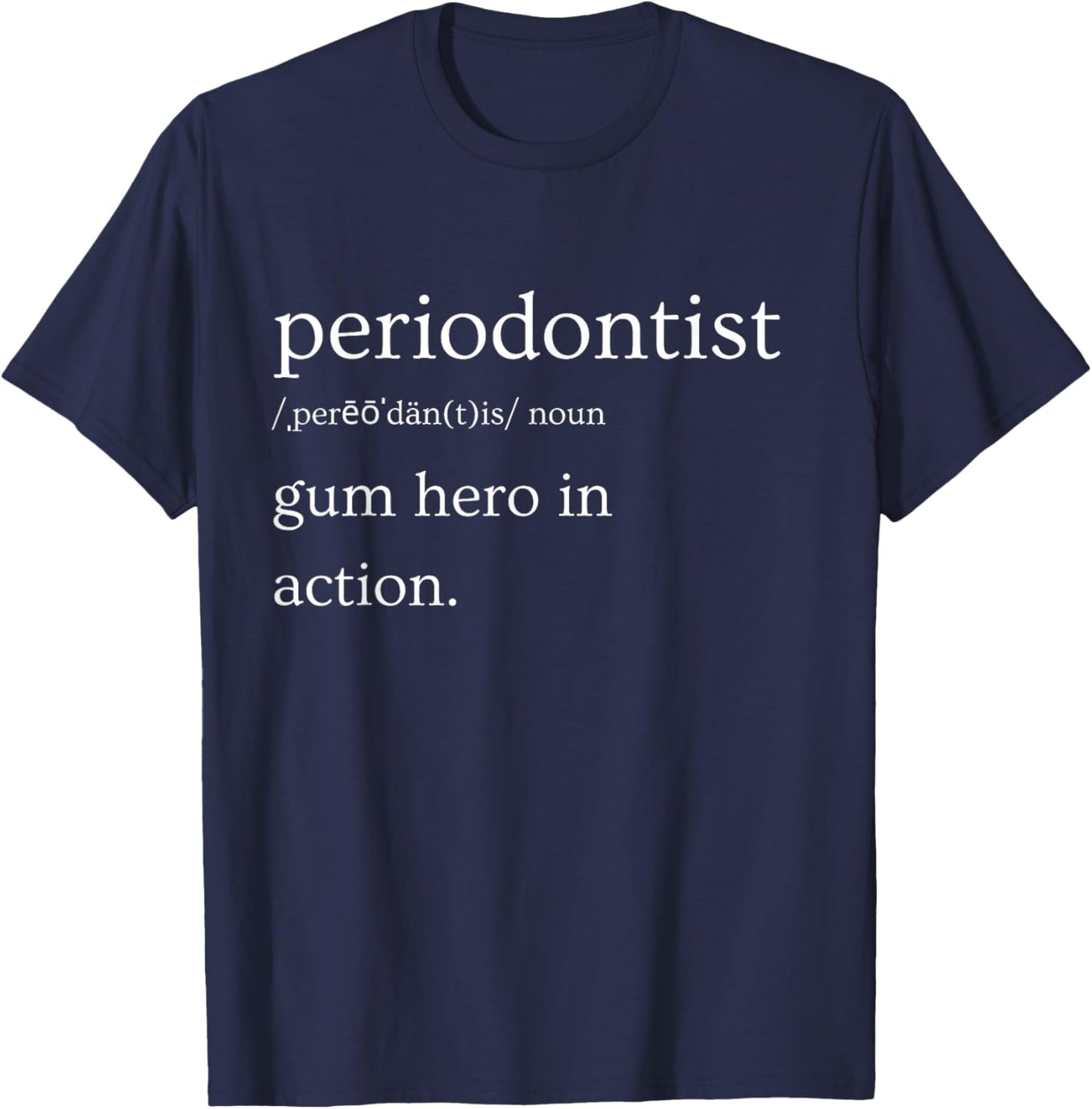 Periodontist Definition Funny Dentist Gifts Dental Health T-Shirt - T-Shirt | Navy