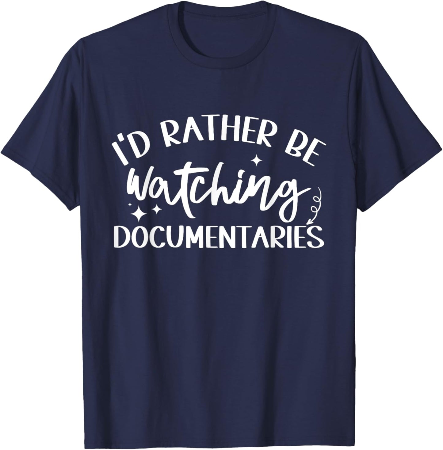 I'd Rather Be Watching Documentaries Funny Documentary Lover T-Shirt - T-Shirt | Navy