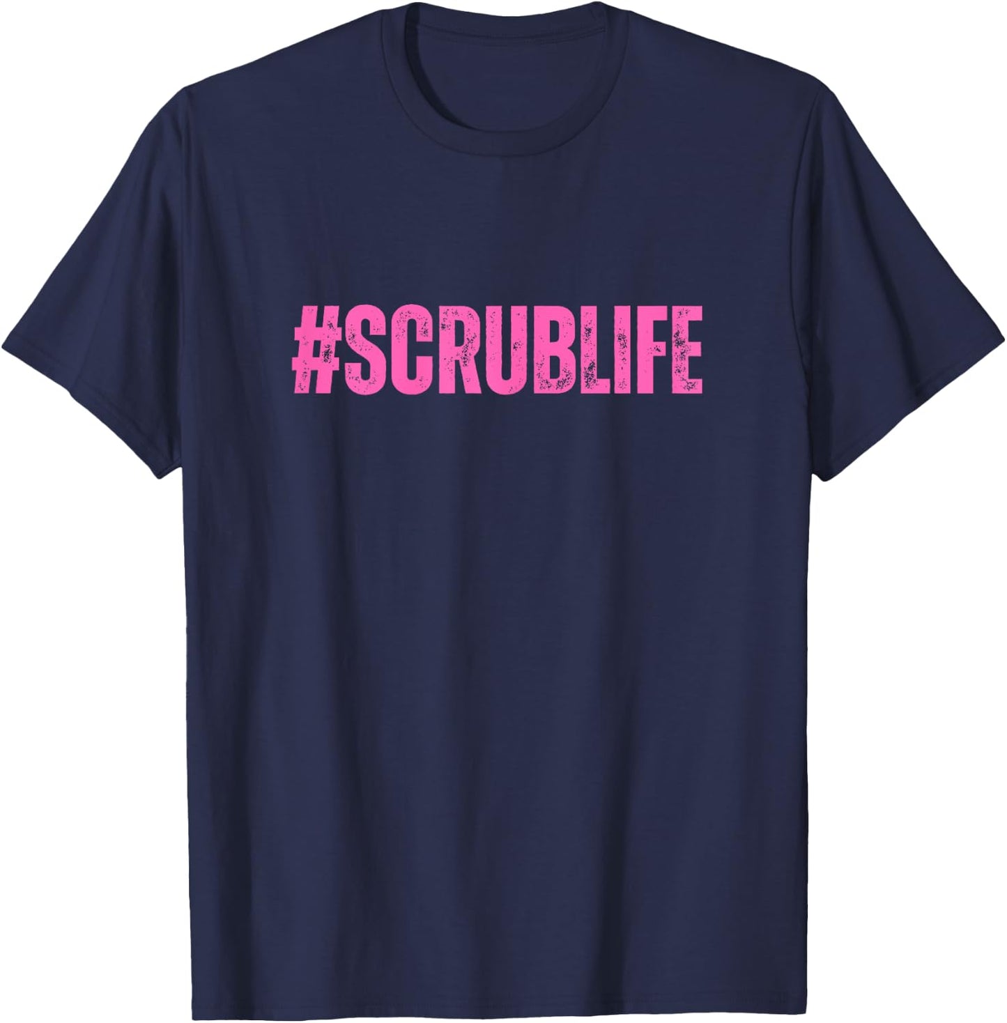 #Scrublife Scrub Life Nurse Funny Cute RN CNA T-Shirt - T-Shirt | Navy