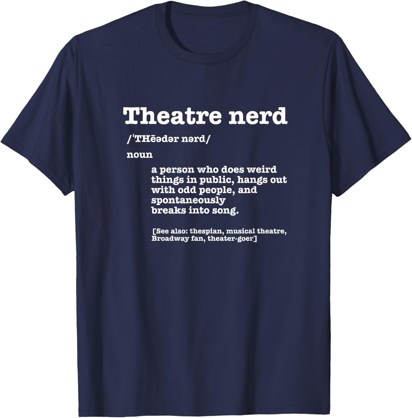 Acting Gift Musical Theatre Nerd Funny Dictionary Definition T-Shirt - T-Shirt | Navy