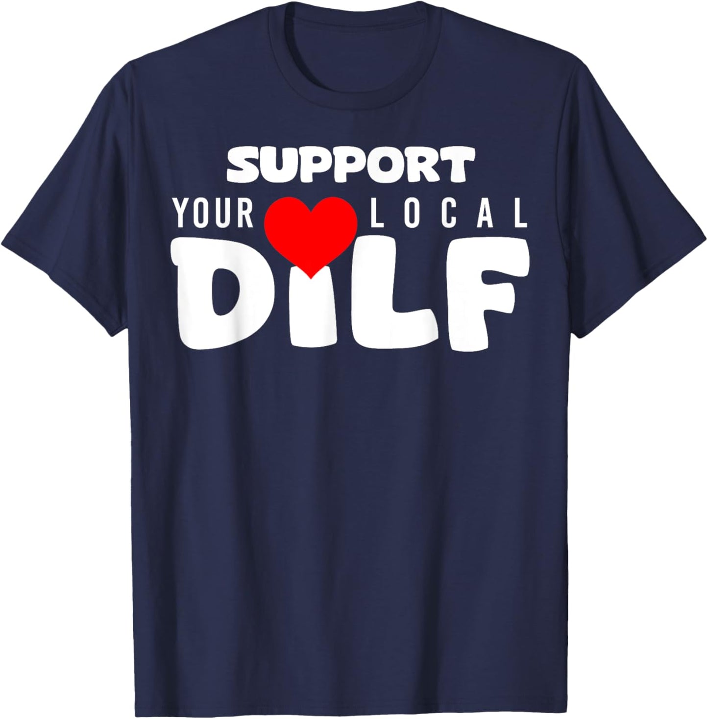 Funny Sayings DILF T-Shirt - T-Shirt | Navy
