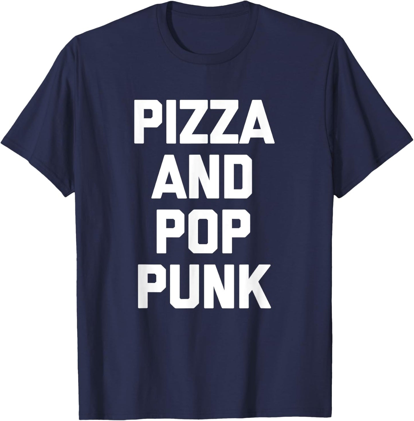 Pizza & Pop Punk funny saying music band Pop Punk T-Shirt - T-Shirt | Navy