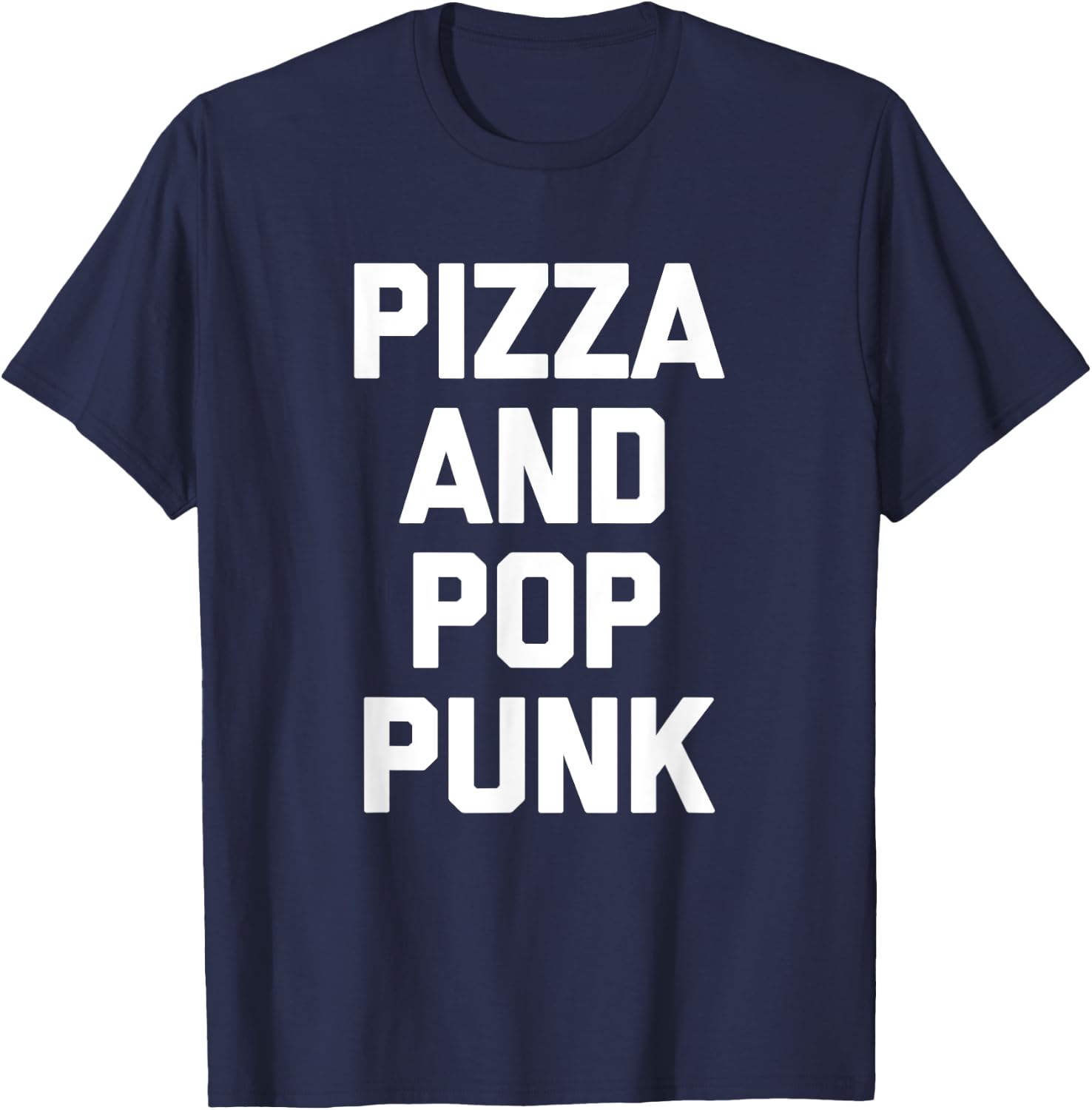 Pizza & Pop Punk funny saying music band Pop Punk T-Shirt - T-Shirt | Navy