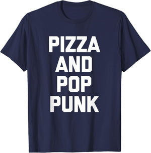 Pizza & Pop Punk funny saying music band Pop Punk T-Shirt - T-Shirt | Navy