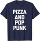 Pizza & Pop Punk funny saying music band Pop Punk T-Shirt - T-Shirt | Navy