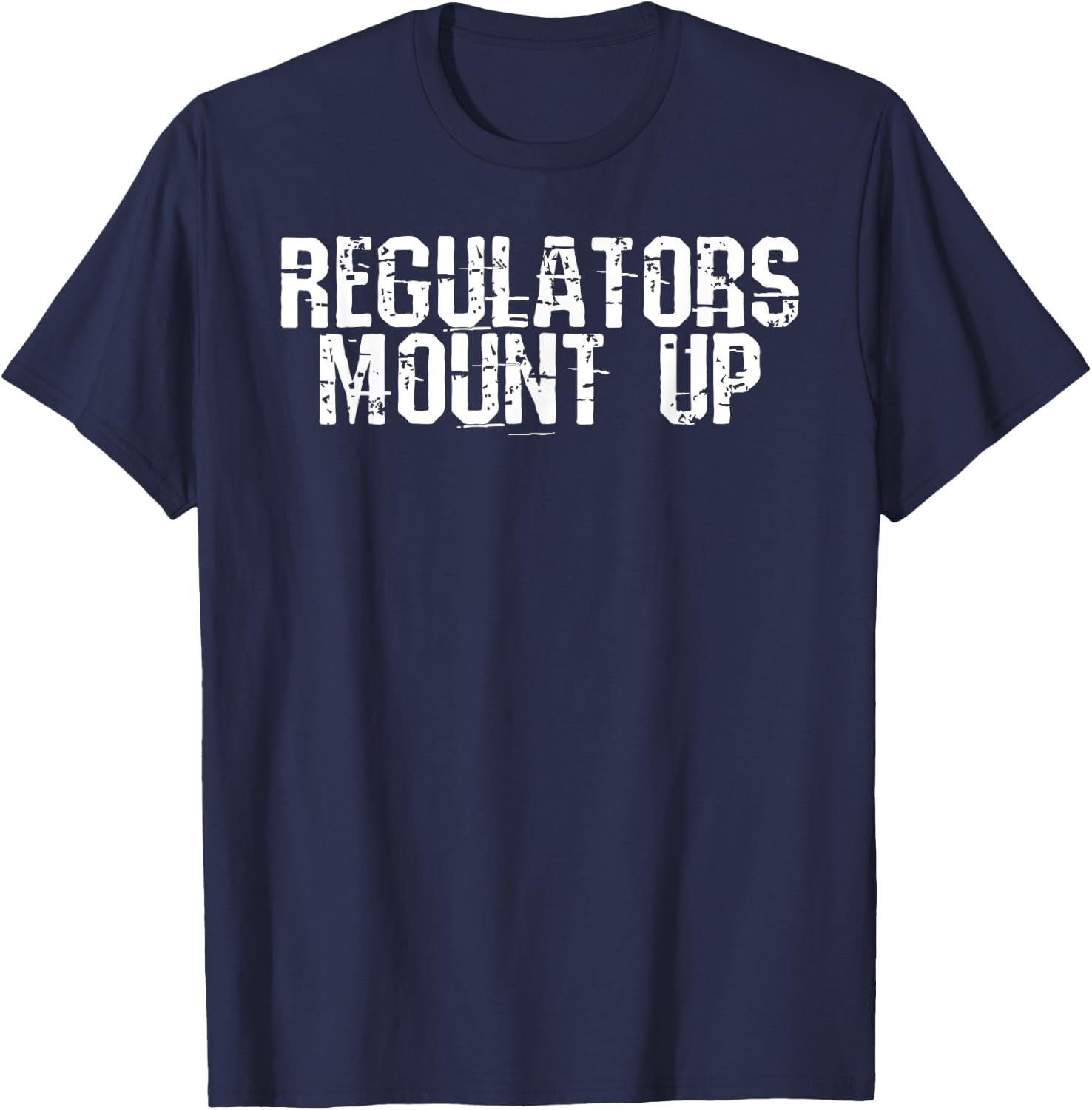 Regulators Mount Up - Halloween Costume Gift T-Shirt - T-Shirt | Navy