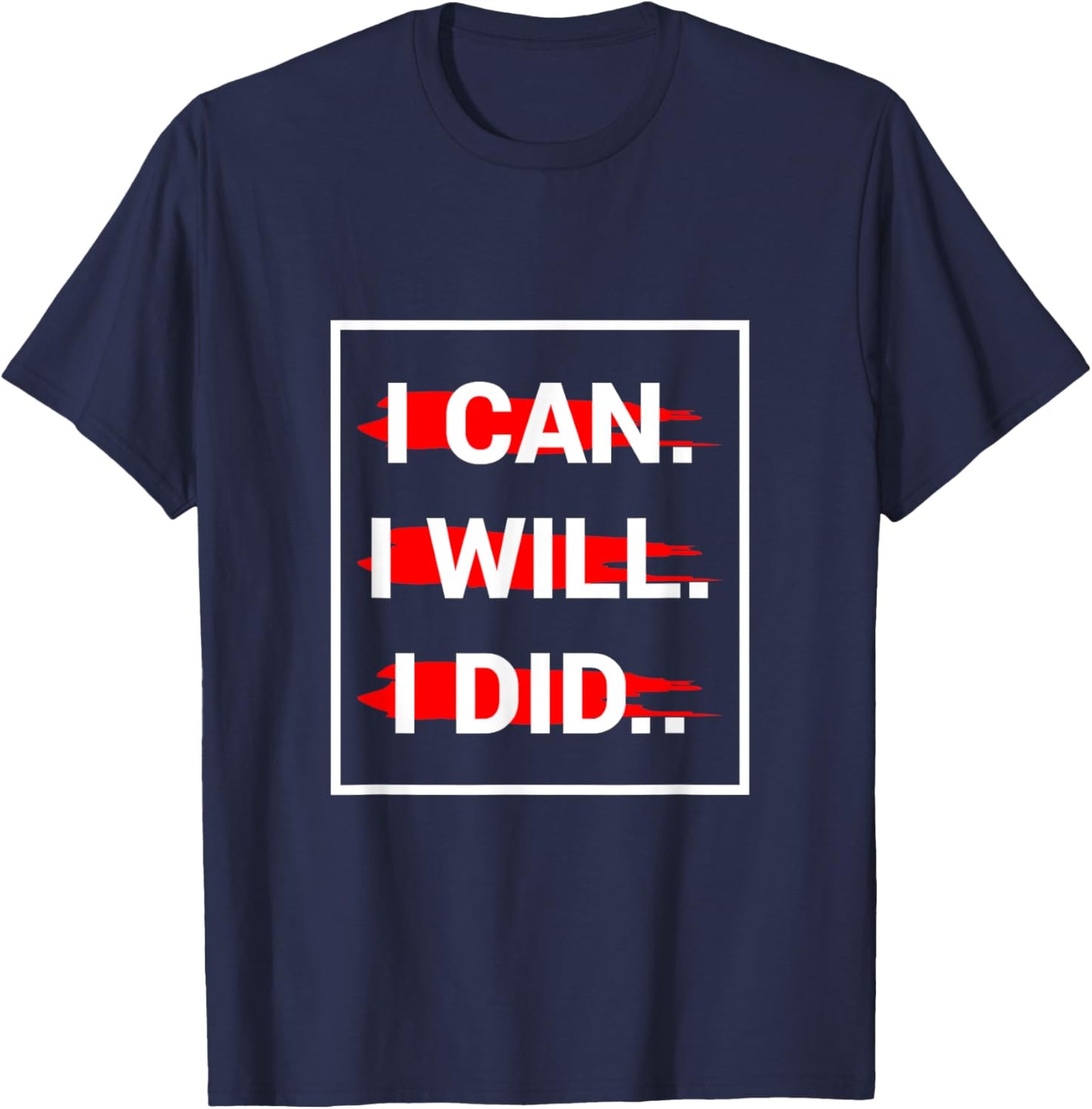 I can I Will I Did T-Shirt - T-Shirt | Navy