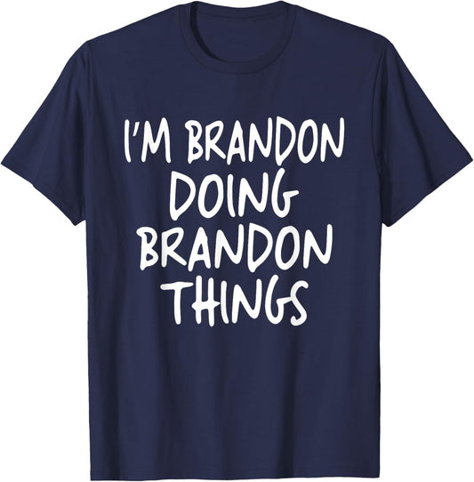 I'm BRANDON Doing BRANDON Things Personalized First Name T-Shirt - T-Shirt | Navy