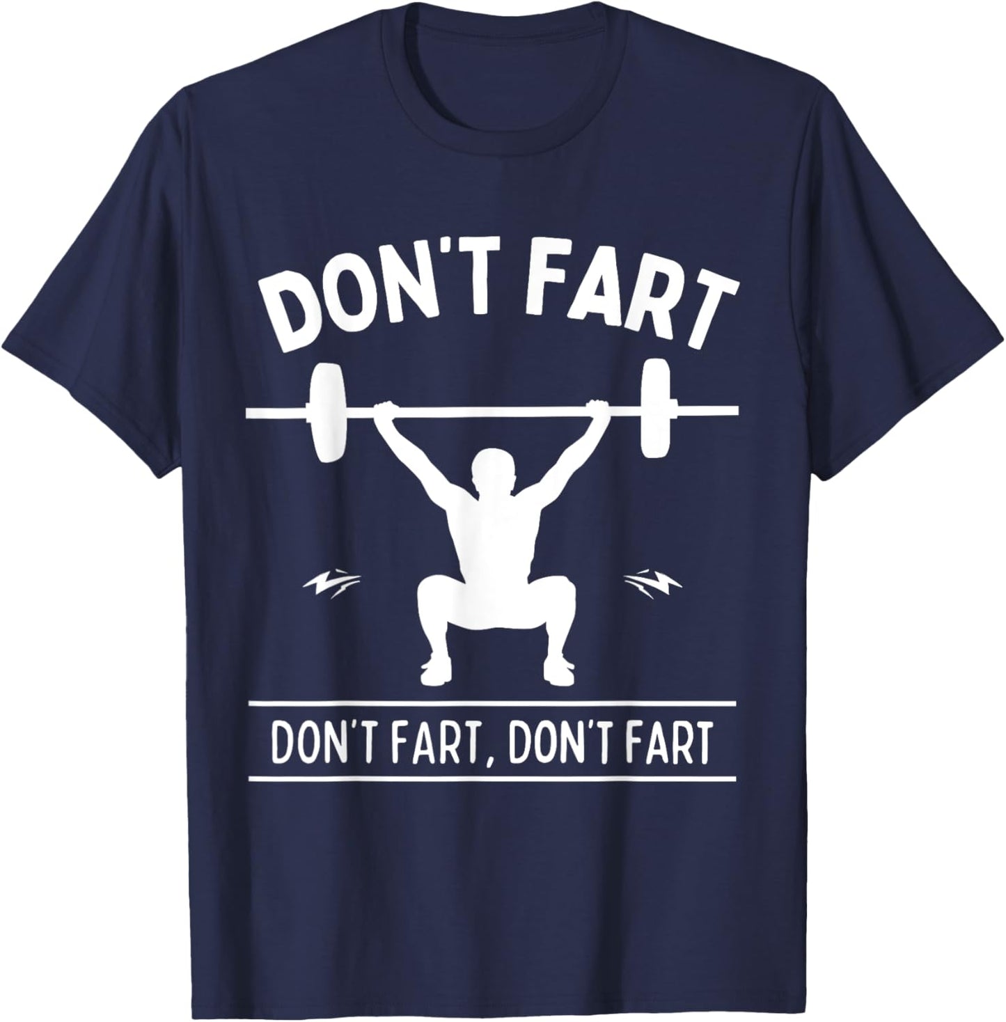 Funny Fitness Workout Apparel Don't Fart Black Men's Gym Humorous Workout Small T-Shirt - T-Shirt | Navy