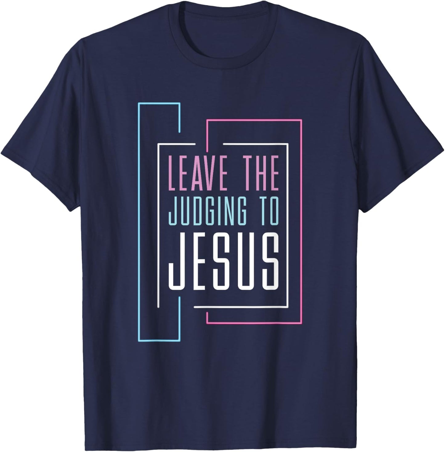 Leave The Judging To Jesus T-Shirt - T-Shirt | Navy