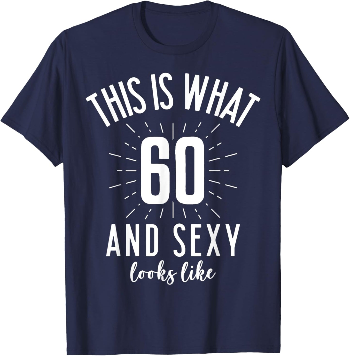 Funny Sexy 60s Birthday 60 Years Old Party Outfit Super Sexy T-Shirt - T-Shirt | Navy