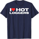 I Love Hot Loggers Funny Logging Worker Mom Wife Girlfriend T-Shirt - T-Shirt | Navy