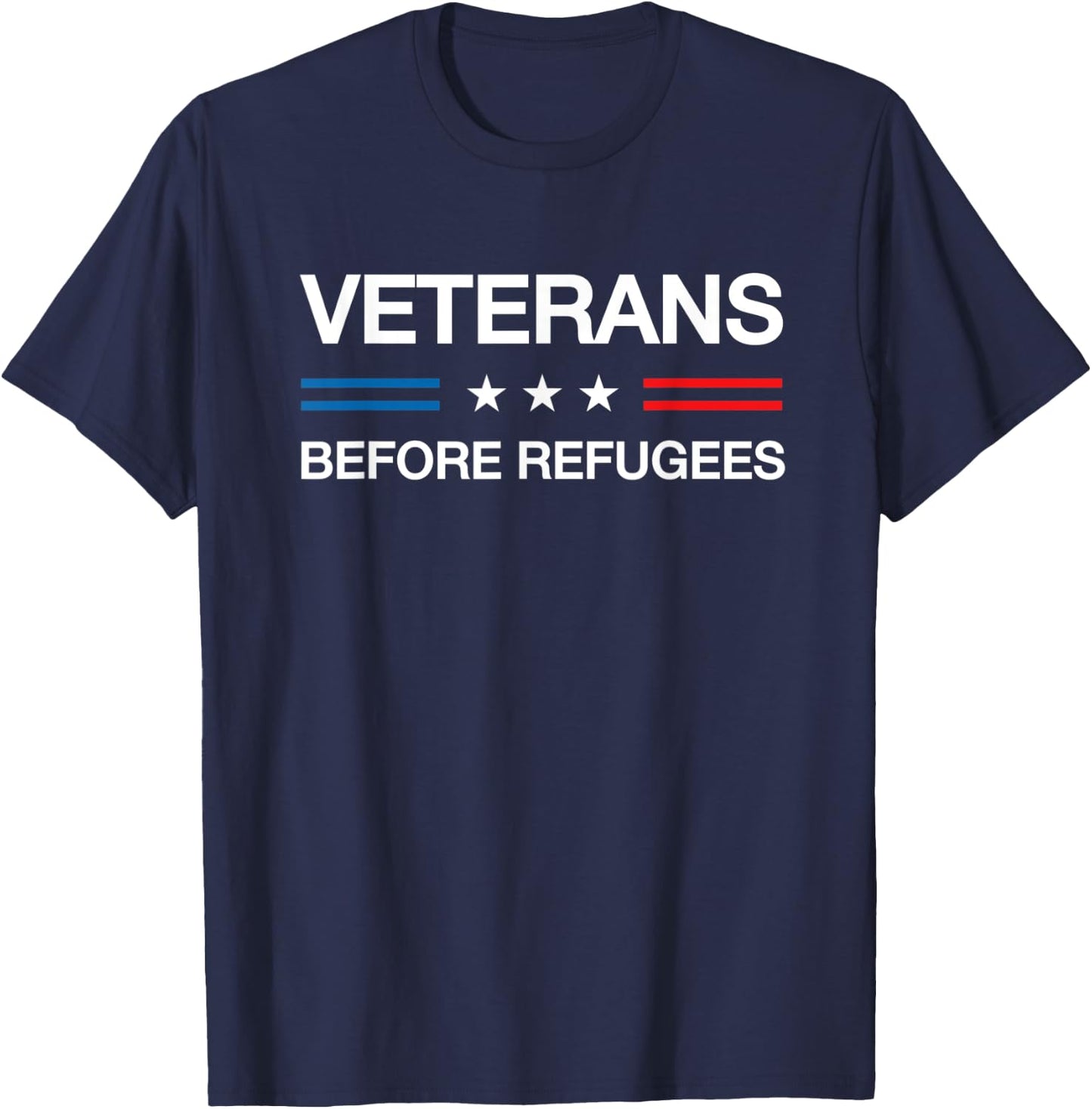 Veterans Before Refugees Support Veteran Soldiers Military T-Shirt - T-Shirt | Navy