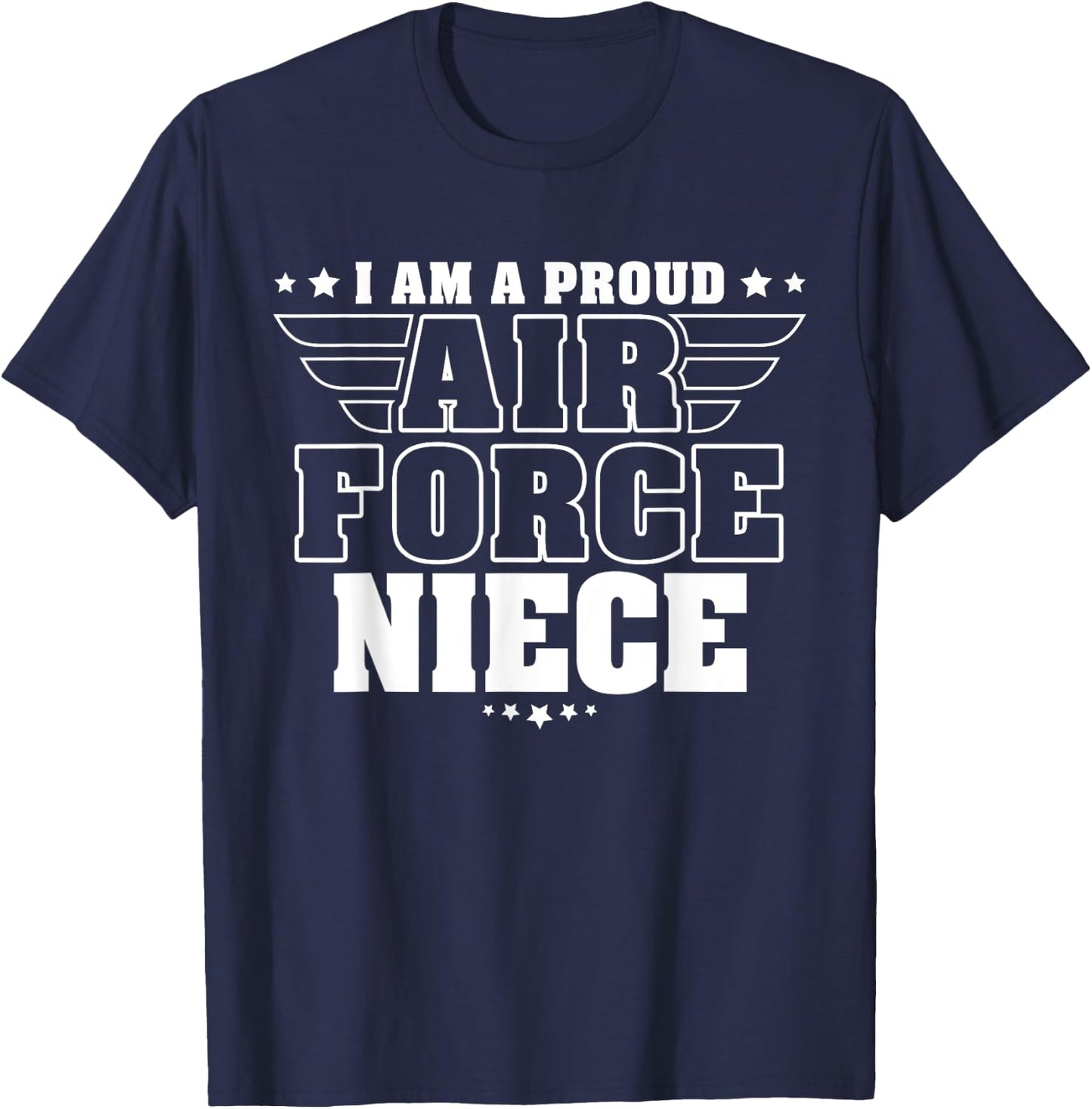 I Am A Proud Air Force Niece Patriotic Pride Military Family T-Shirt - T-Shirt | Navy