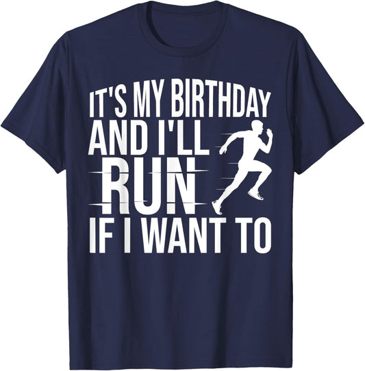 It's My Birthday And I'll Run If I Want To Distance Runners , Small, Black T-Shirt - T-Shirt | Navy