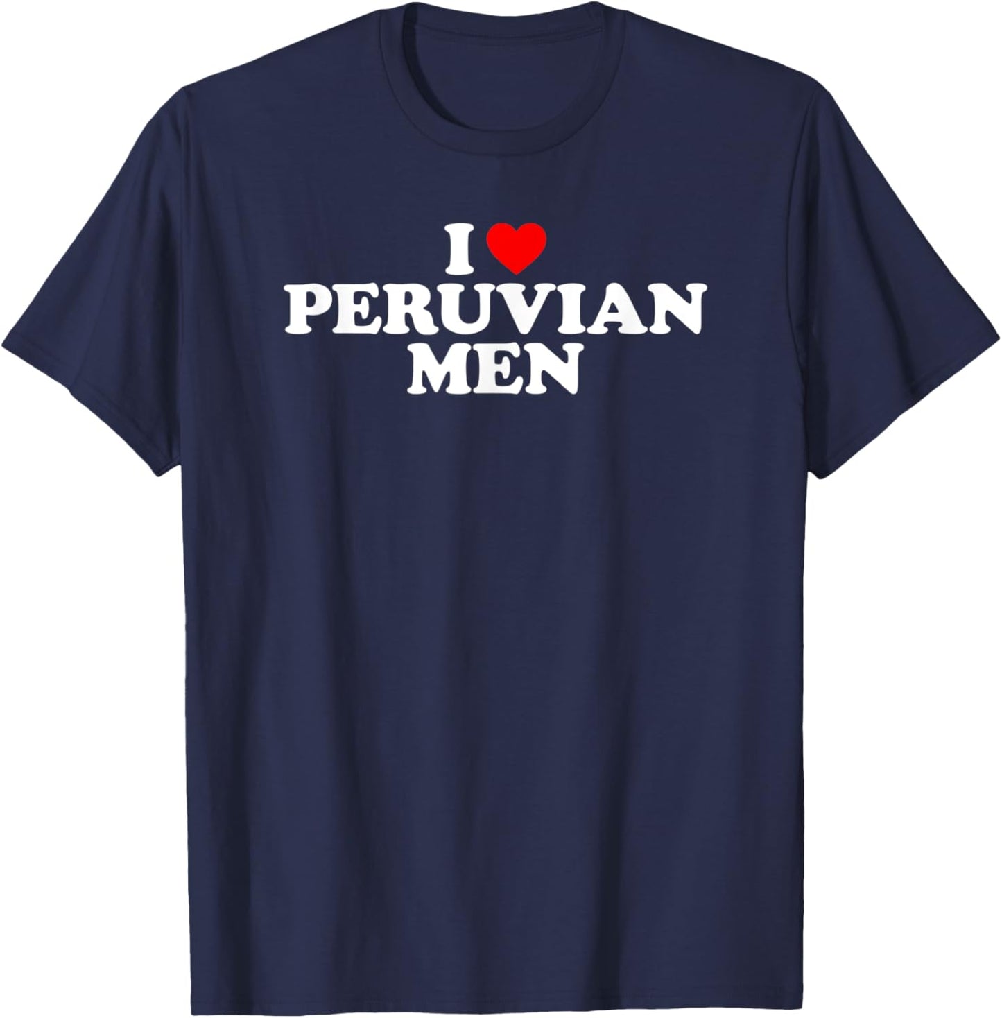 I Love Peruvian Men T-Shirt - T-Shirt | Navy