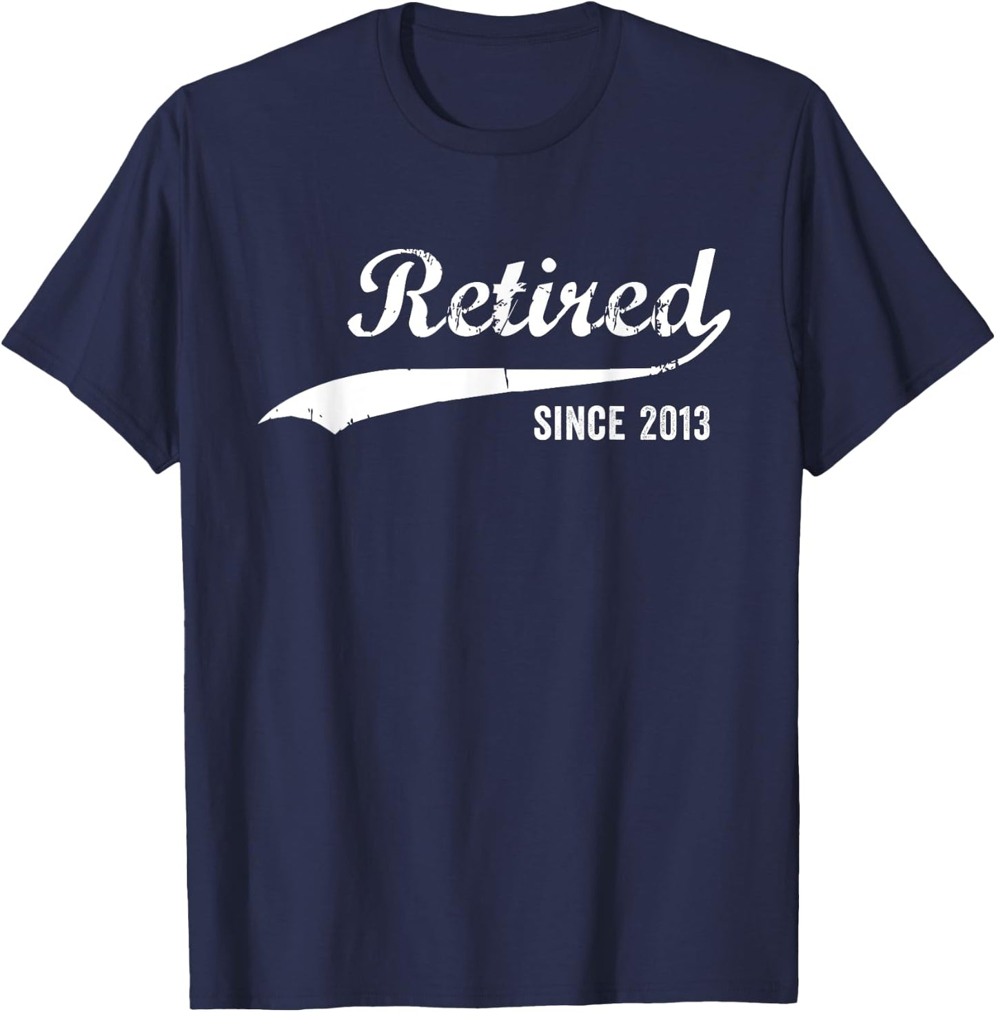 Retired Since 2013 Funny Retirement T-Shirt - T-Shirt | Navy