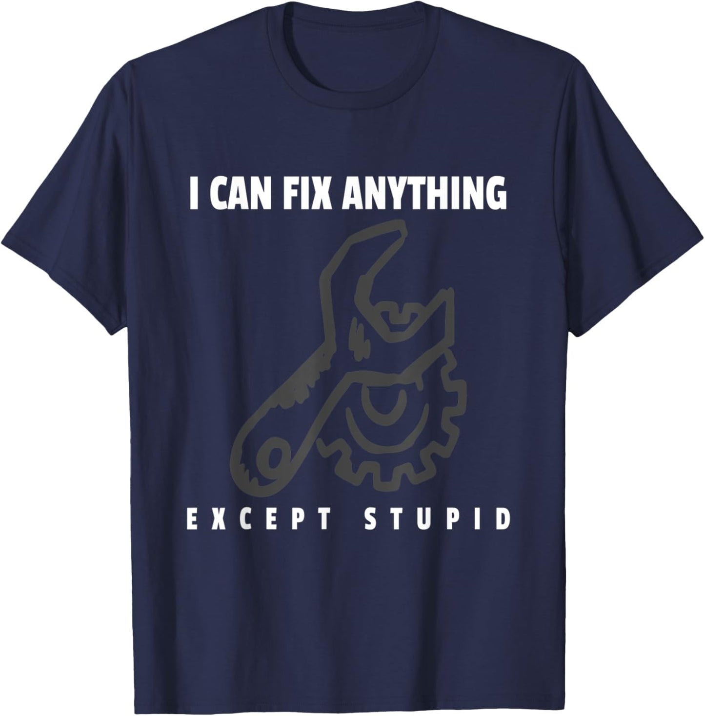 I Can Fix Anything Except Stupid Diesel Mechanic T-Shirt - T-Shirt | Navy