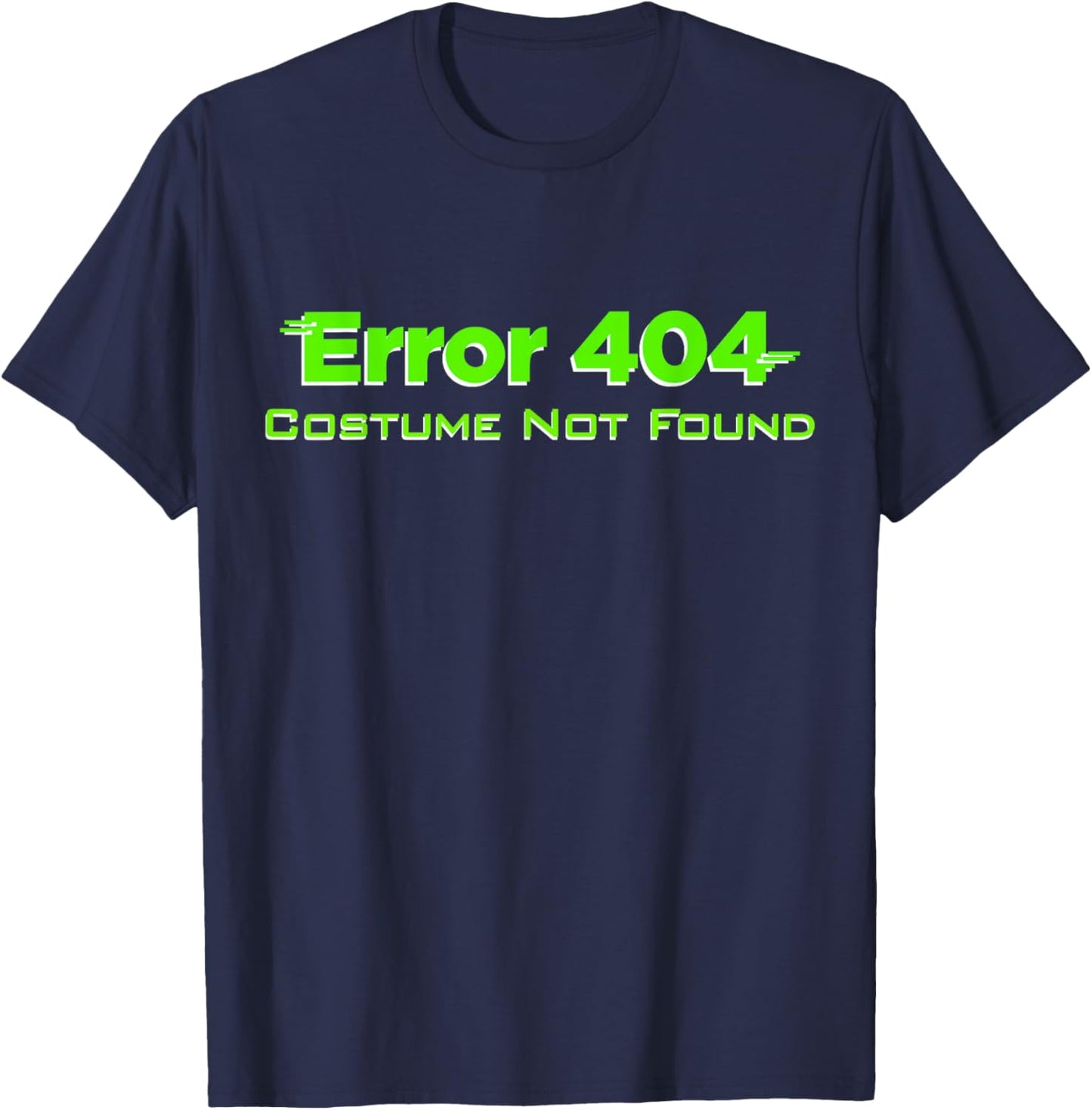 Error 404 Costume Not Found, Lazy Halloween, TDay, Christmas T-Shirt - T-Shirt | Navy