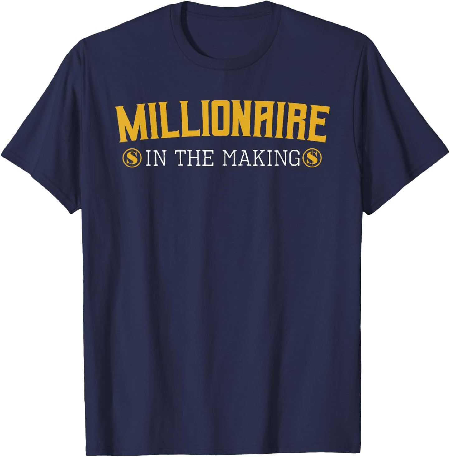 Millionaire in The Making Entrepreneur Hustler Money Cash T-Shirt - T-Shirt | Navy