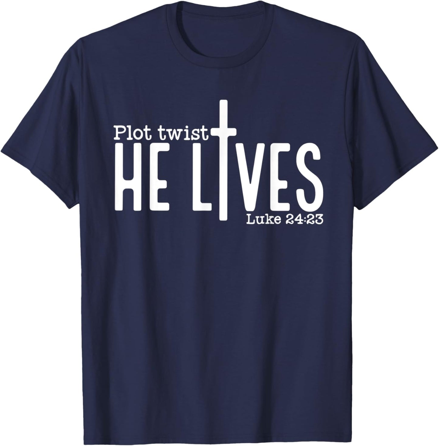 Plot Twist He Lives Luke 24:23, Christian Jesus Easter T-Shirt - T-Shirt | Navy