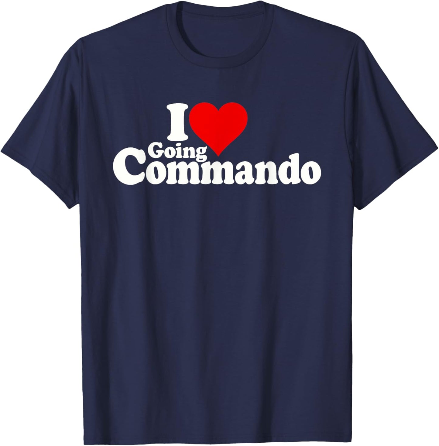 I Love Heart Going Commando Going Without Underwear T-Shirt - T-Shirt | Navy