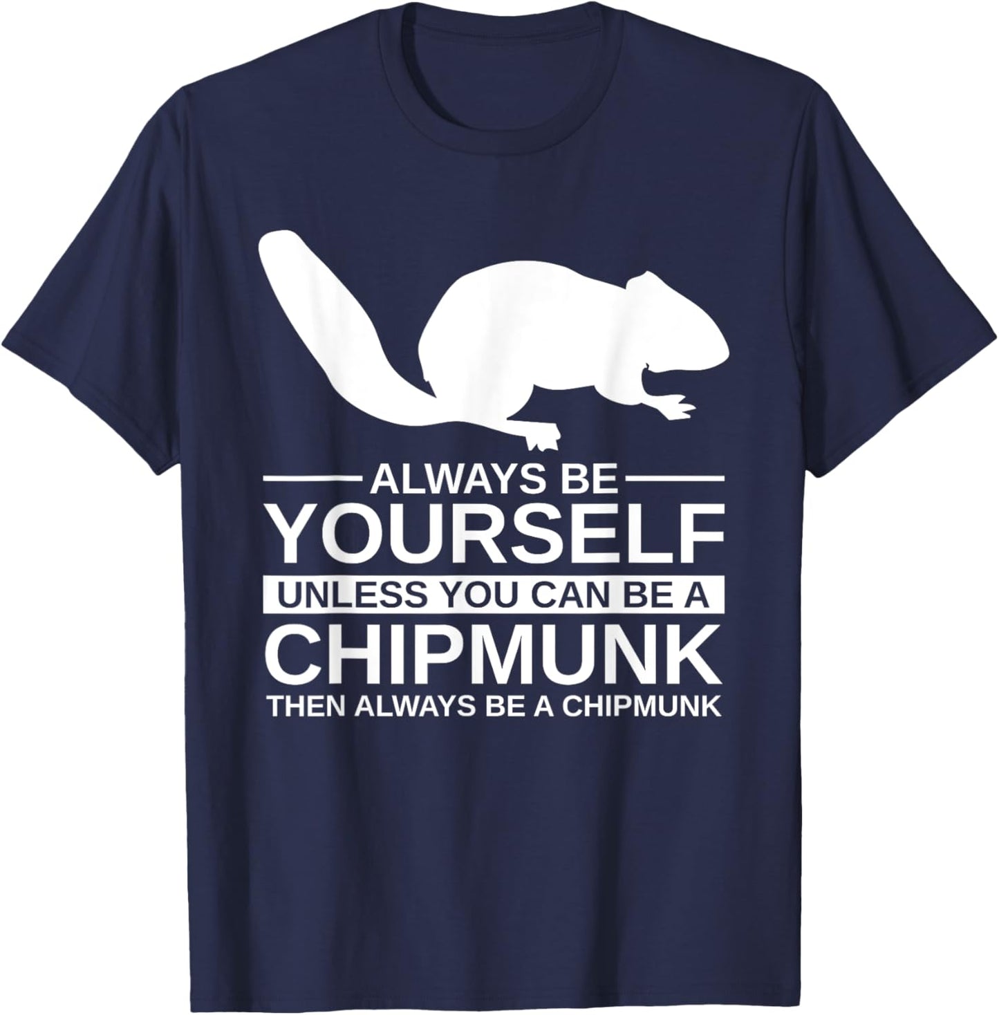 Always Be Yourself Chipmunk Gift Women Rodent Animal T-Shirt - T-Shirt | Navy