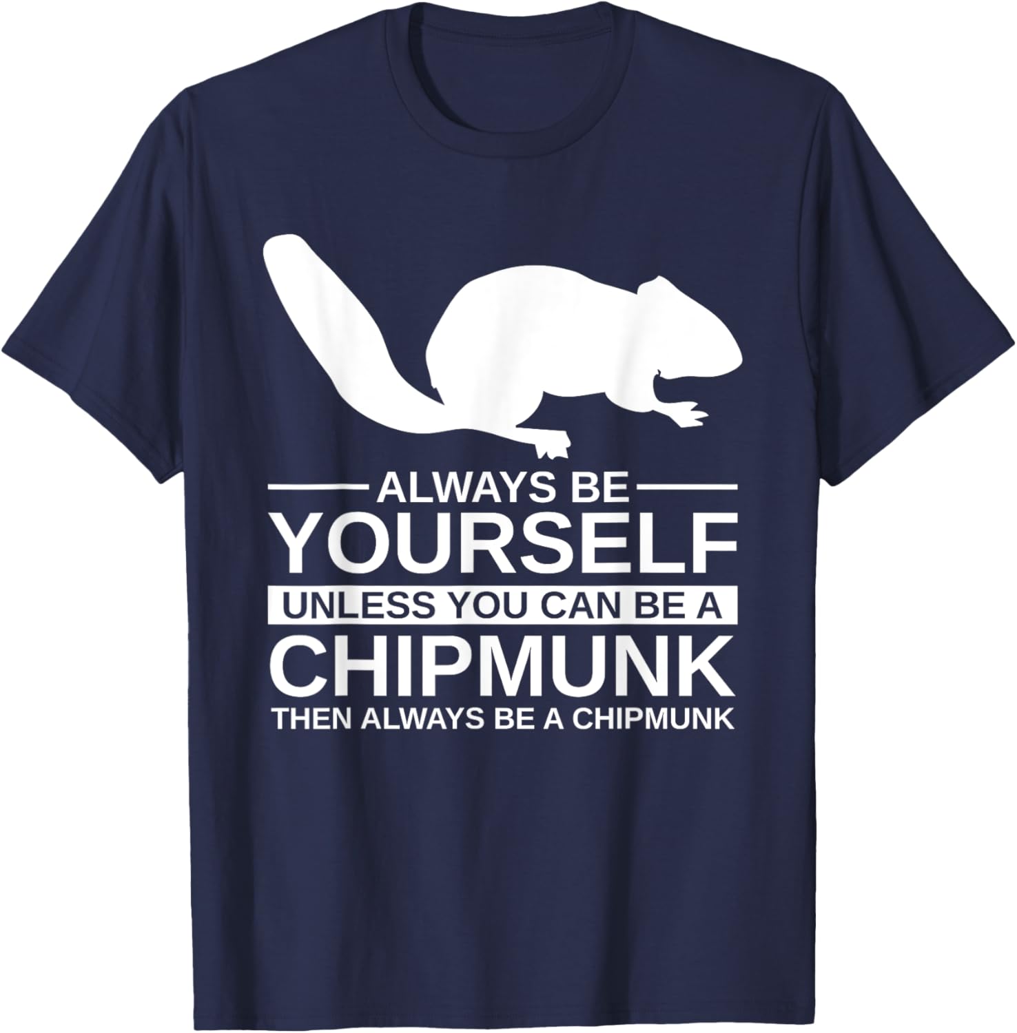 Always Be Yourself Chipmunk Gift Women Rodent Animal T-Shirt - T-Shirt | Navy