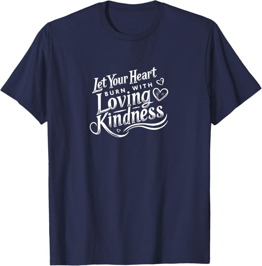 Let Your Heart Burn with Loving Kindness - Baha'i Quote Art T-Shirt - T-Shirt | Navy
