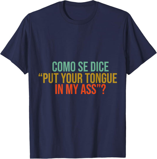 Como Se Dice Put Your Tongue In My Ass Funny mems jock T-Shirt - T-Shirt | Navy