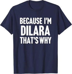 Because I'm Dilara That's Why Am Personalized Name T-Shirt - T-Shirt | Navy