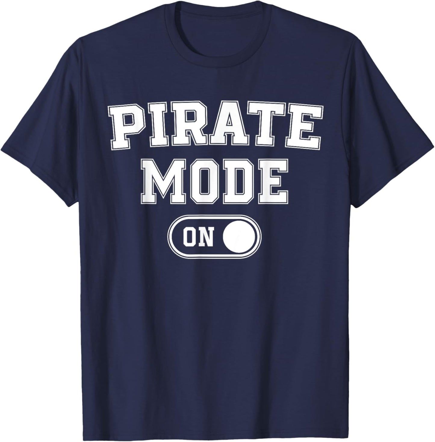 Pirate Mode On Costume Funny Sea Adventurer Gift T-Shirt - T-Shirt | Navy