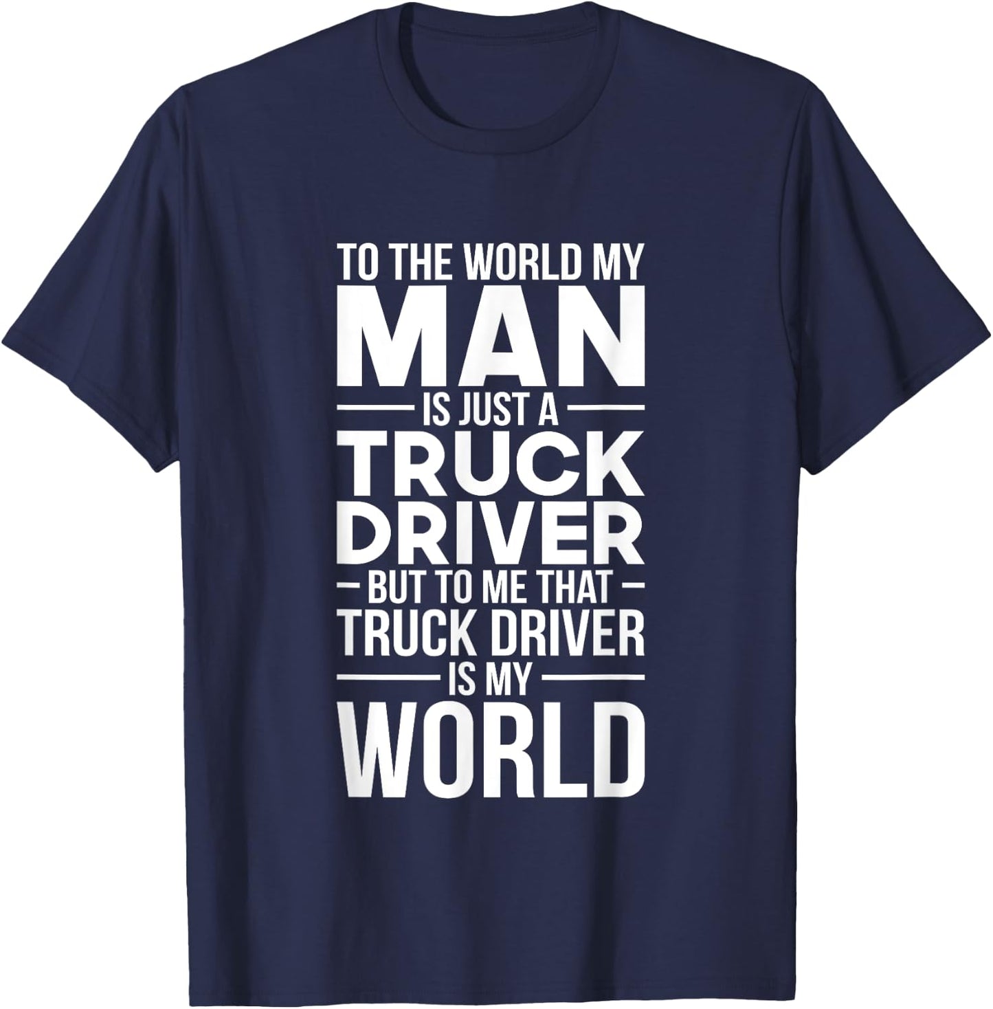 Trucker Wife Truck Driver Is My World Trucking Gift Love T-Shirt - T-Shirt | Navy