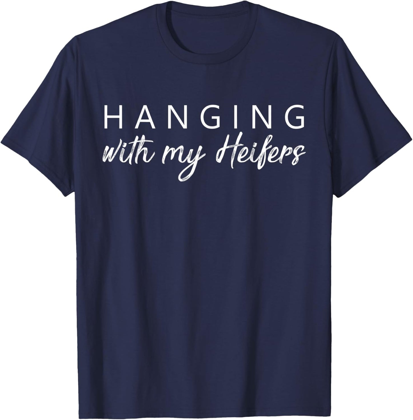 Hanging With My Heifers Cow Farm Animal T Shirt T-Shirt - T-Shirt | Navy
