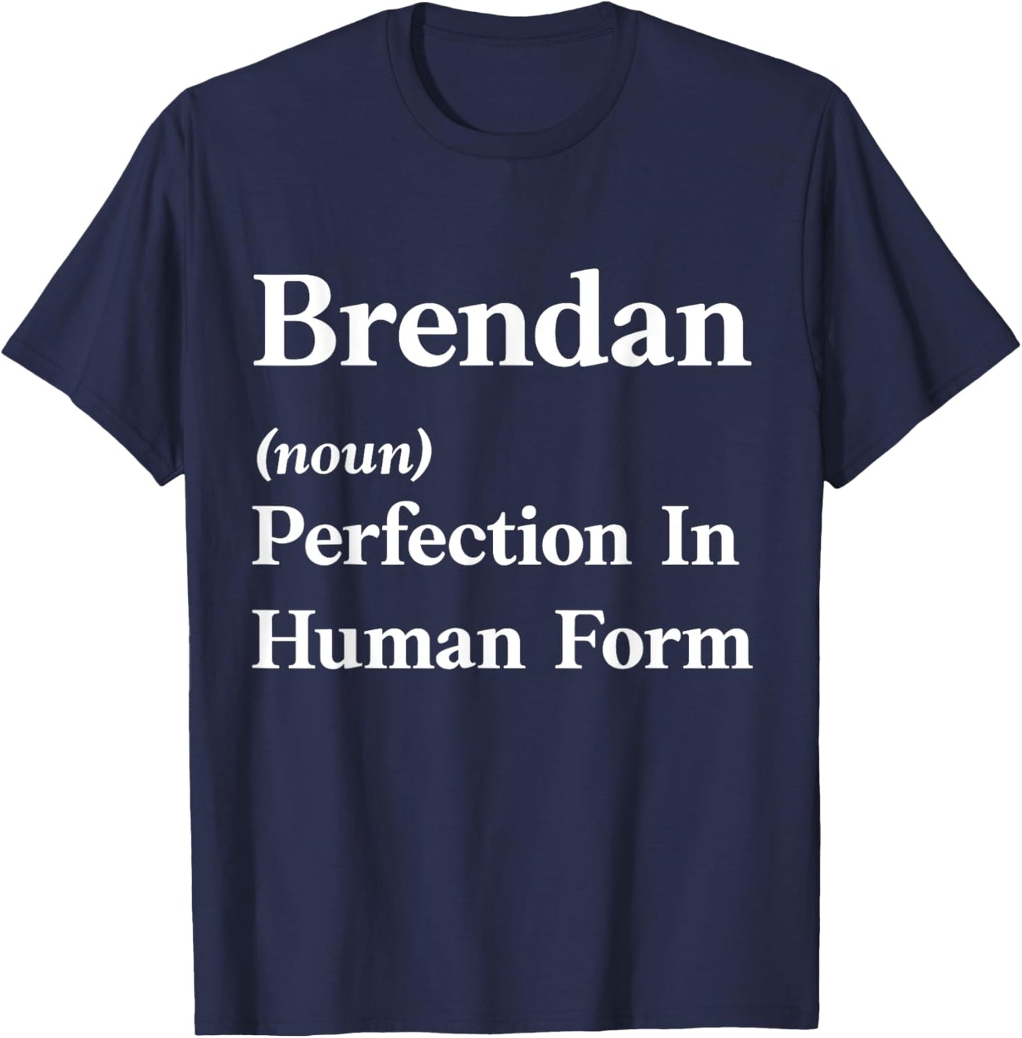 Personalized Brendan Funny Sarcastic Birthday Gift T-Shirt - T-Shirt | Navy