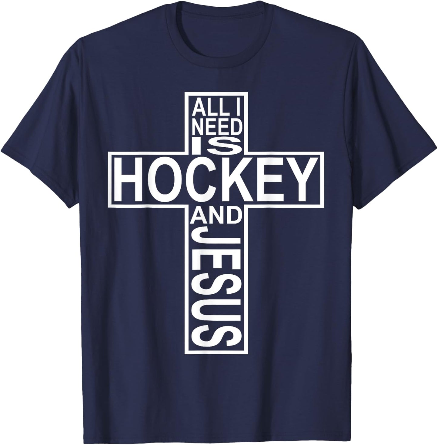 All I Need Is Hockey And Jesus T-Shirt - T-Shirt | Navy