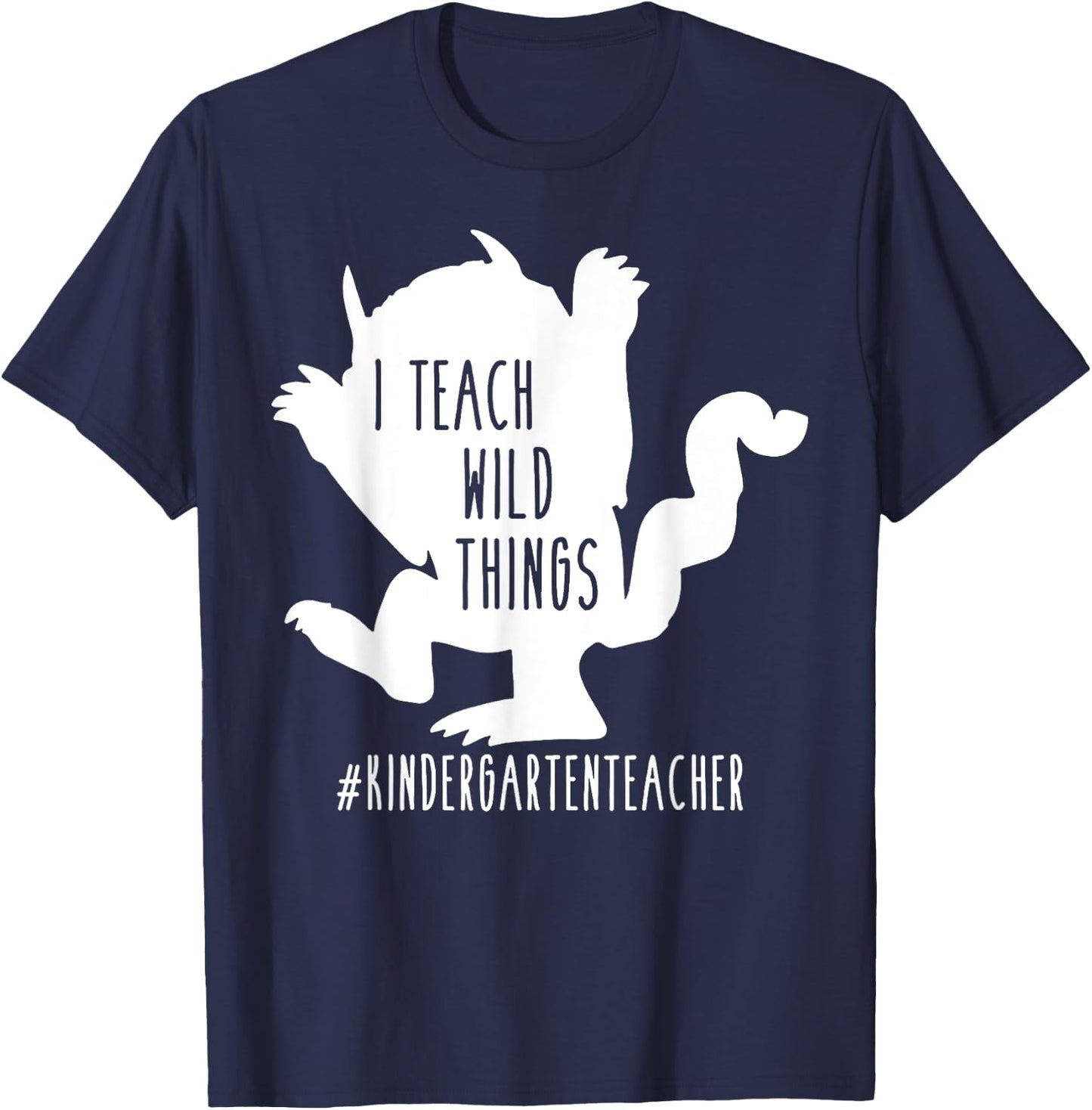I Teach Wild Things Kindergarten Teacher T-Shirt - T-Shirt | Navy