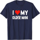 I Love My Older Man - Heart - Funny Boyfriend Husband T-Shirt - T-Shirt | Navy