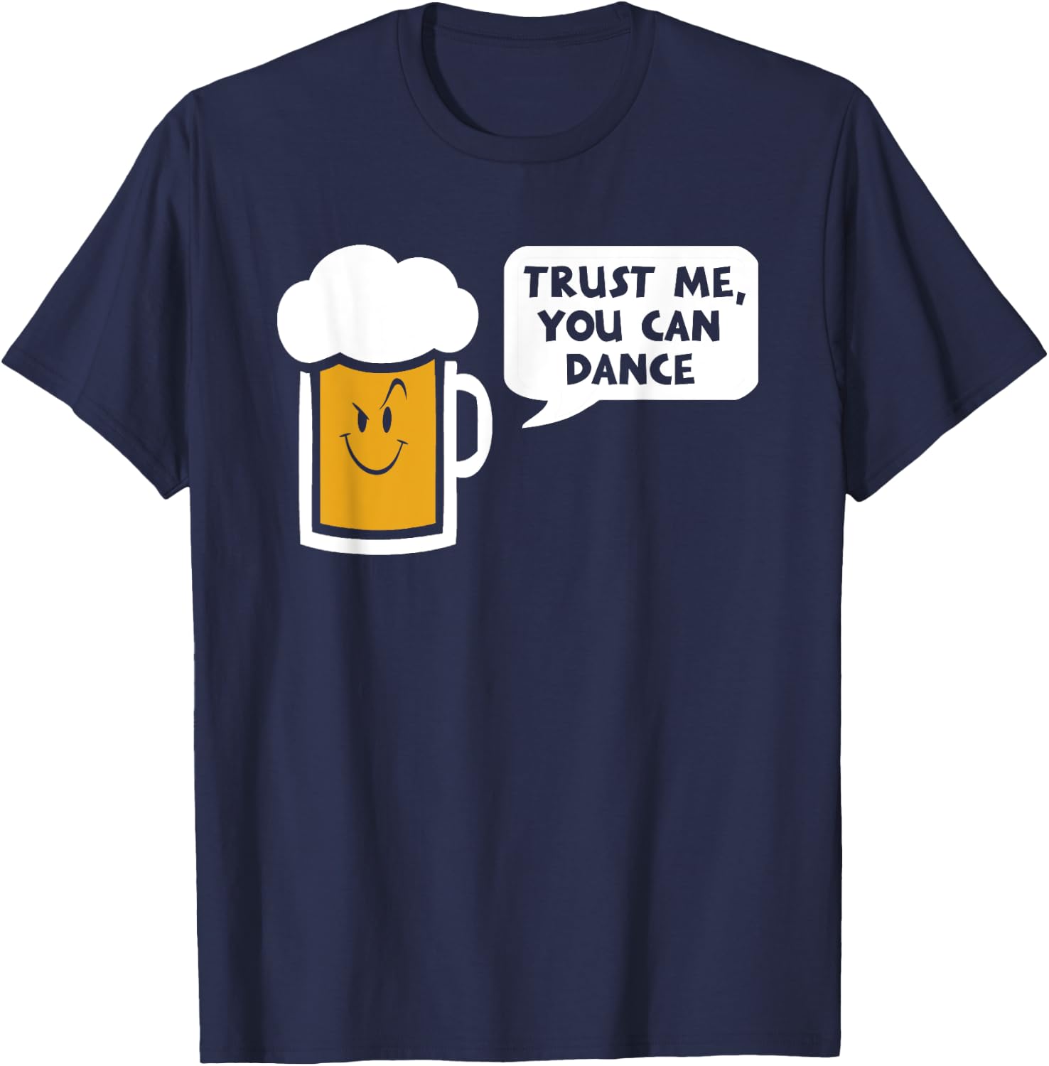Trust Me you can dance - beer T-Shirt - T-Shirt | Navy