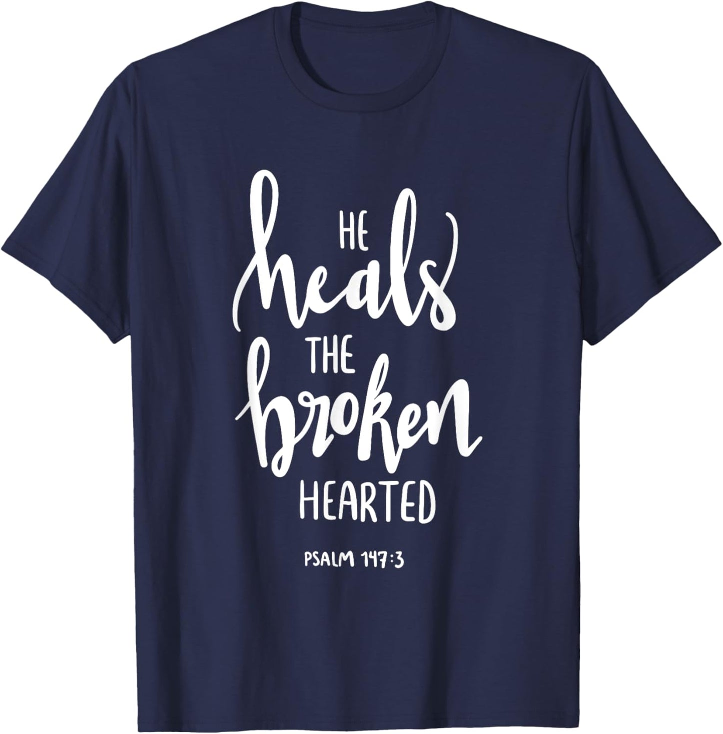 He Heals The Broken Hearted Christian Bible Verse Quote T-Shirt - T-Shirt | Navy