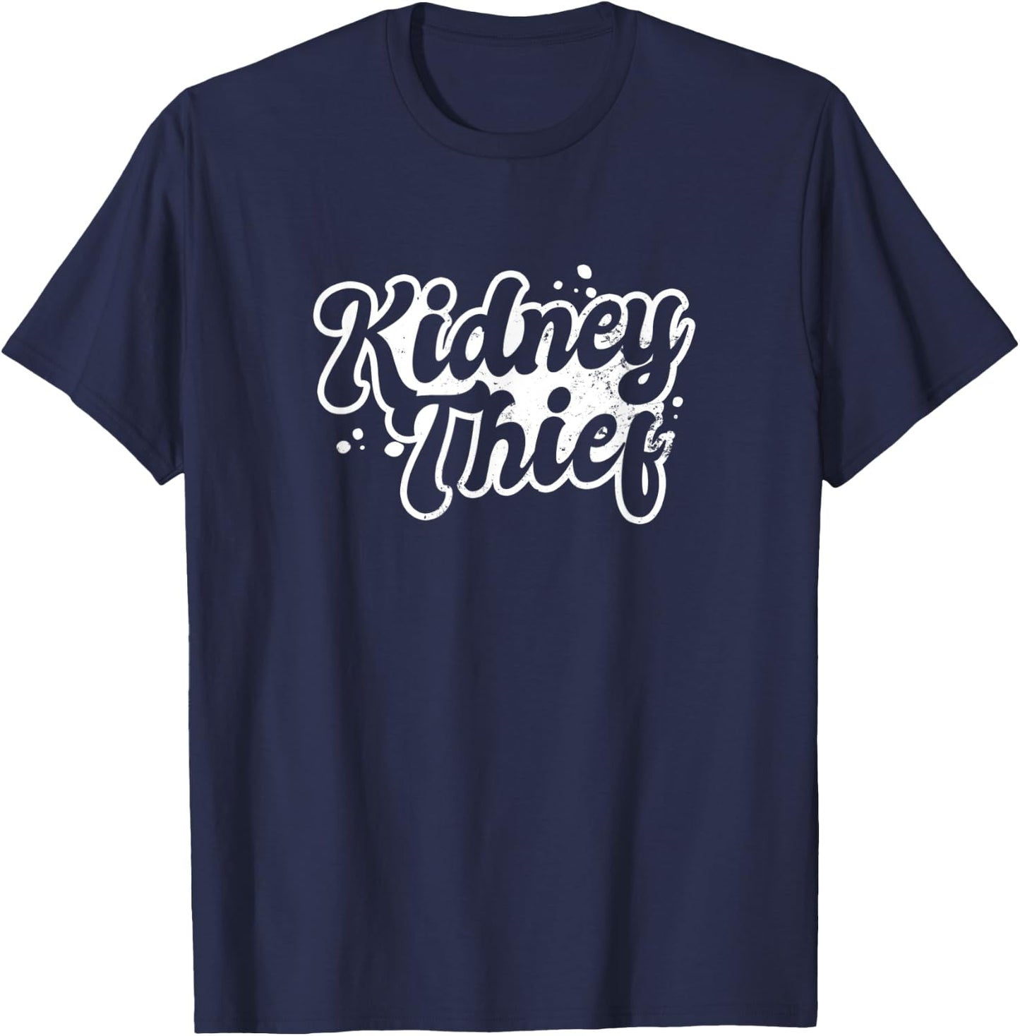 Dialysis Nurse Design Kidney Thief Gift T-Shirt - T-Shirt | Navy