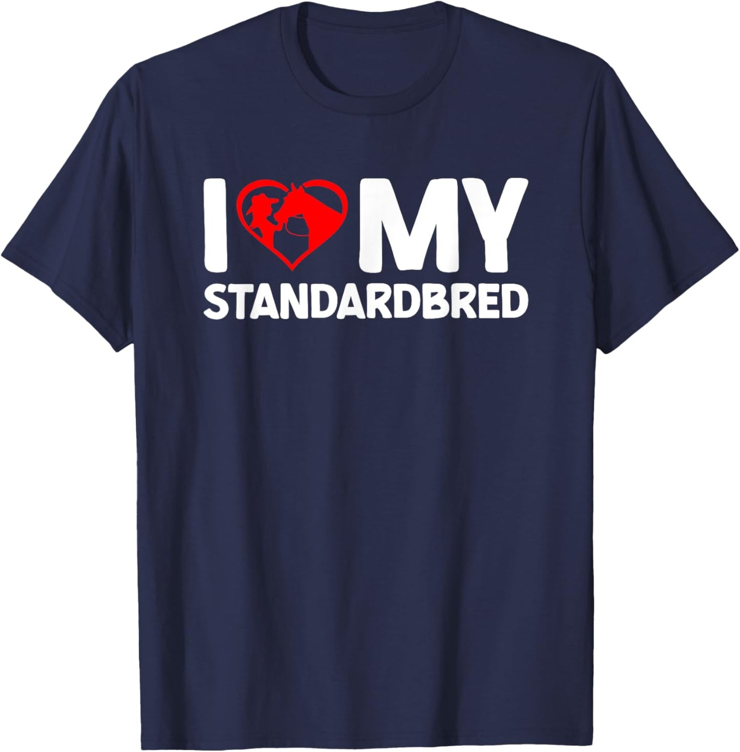 I Love My Standardbred Horse Horseback Riding T-Shirt - T-Shirt | Navy