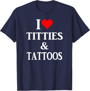 I love titties and tattoos gift T-Shirt - T-Shirt | Navy