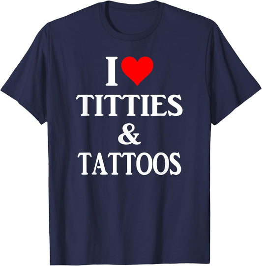 I love titties and tattoos gift T-Shirt - T-Shirt | Navy