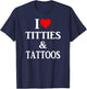 I love titties and tattoos gift T-Shirt - T-Shirt | Navy