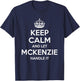 MCKENZIE Keep Calm Personalized Name Funny Birthday Gift T-Shirt - T-Shirt | Navy